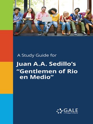 cover image of A Study Guide for Juan A. A. Sedillo's "Gentlemen of Rio en Medio"